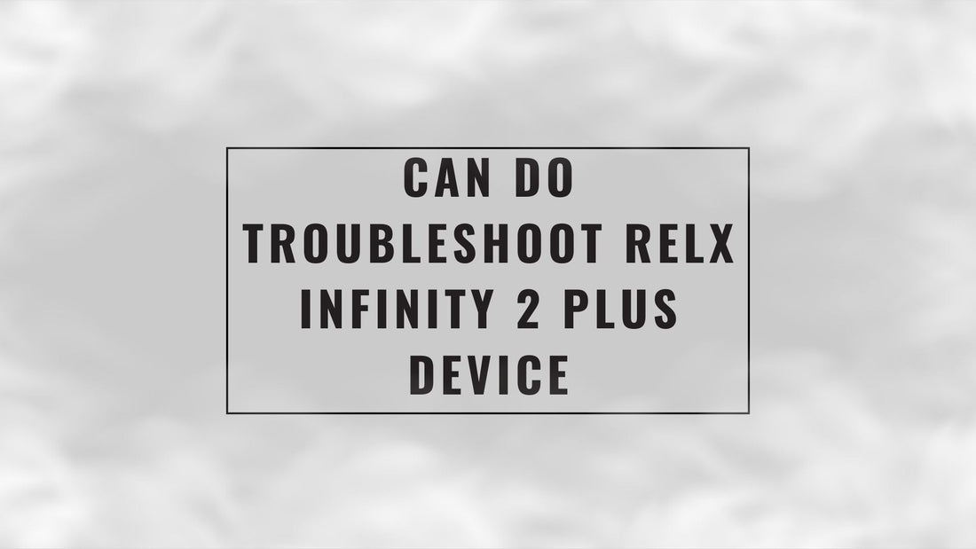 SG-BLOG-POST-CAN-DO-TROBLESHOOT-RELX-INFINITY-2-PLUS-DEVICE